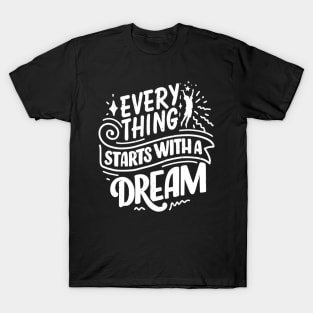 Everything starts with a Dream T-Shirt